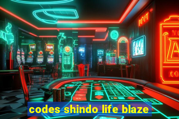 codes shindo life blaze